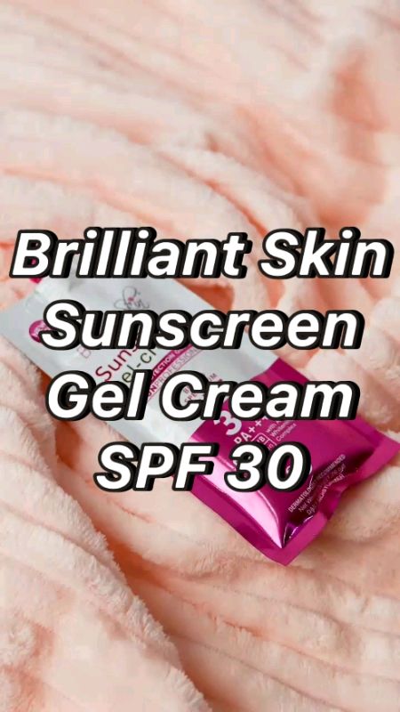 brilliant skin sunscreen gel cream spf 30 #MasMuraSaShopee #FreeCoinsInShopeeVideo